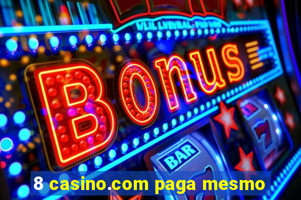 8 casino.com paga mesmo